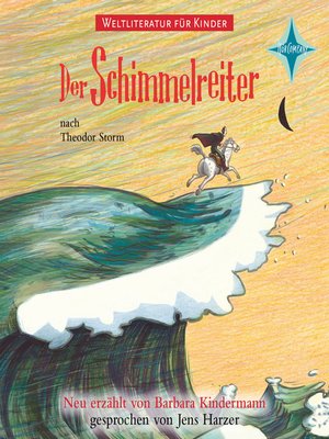 cover image of Weltliteratur für Kinder--Der Schimmelreiter (Neu erzählt von Barbara Kindermann)
